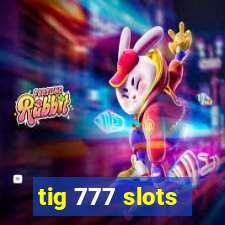 tig 777 slots